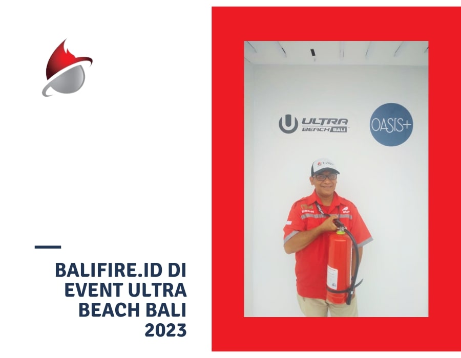 Balifire.id di Ultra Beach Bali 2023: Memastikan Keamanan Acara Musik Terbesar di Bali