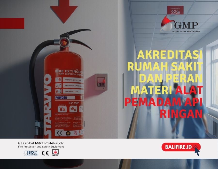 Akreditasi Rumah Sakit dan Peran Materi Alat Pemadam Api Ringan | Balifire.id