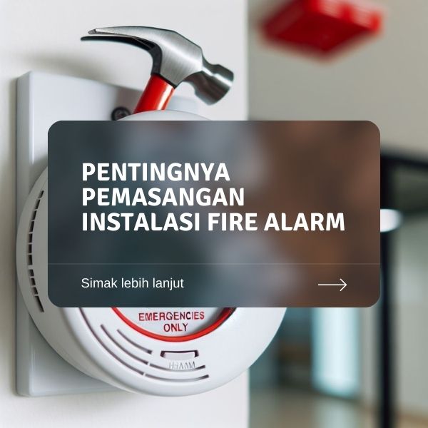 pentingnya pemasangan instalasi fire alarm